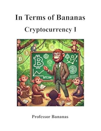 in terms of bananas cryptocurrency i 1st edition professor bananas b0f1yc7sl7