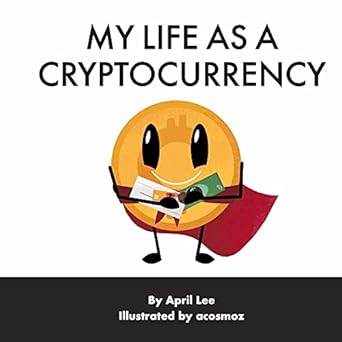 my life as a cryptocurrency 1st edition april lee b0bzkg335v, 979-8986315805