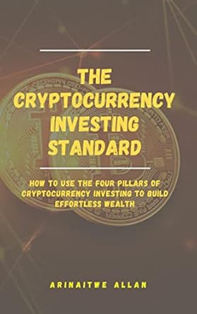 the cryptocurrency investing standard how to use the four pillars of cryptocurrency investing to build