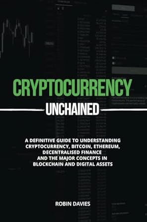 cryptocurrency unchained a definitive guide to understanding cryptocurrency bitcoin ethereum decentralised