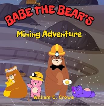 babe the bears mining adventure 1st edition william crowe b0dpd5n5fz, b0d6y2z15p