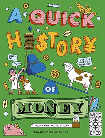 a quick history of money from bartering to bitcoin 1st edition clive gifford ,rob flowers 0711262756,