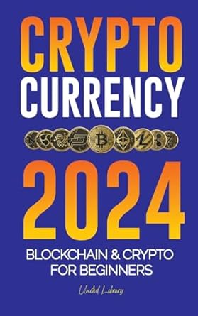 cryptocurrency 2024 the basics to blockchain and crypto for beginners get ready for defi and the next bull