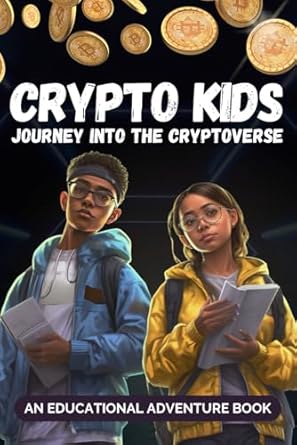 crypto kids journey into the cryptoverse an introduction to cryptocurrency for kids bitcoin for kids 1st