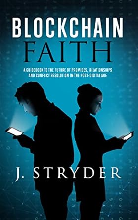 blockchain faith a guidebook to the future of promises relationships and conflict resolution in the post