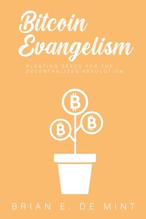 bitcoin evangelism 1st edition brian e de mint b0bpg7sm9h, 979-8986346311