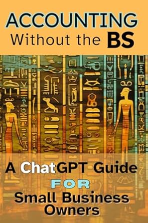 accounting without the bs a chatgpt guide for small business owners 1st edition beta digital team b0cqyp2kjy,