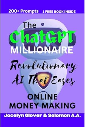 the chatgpt millionaire revolutionary ai that eases online money making 1st edition jocelyn glover ,solomon a