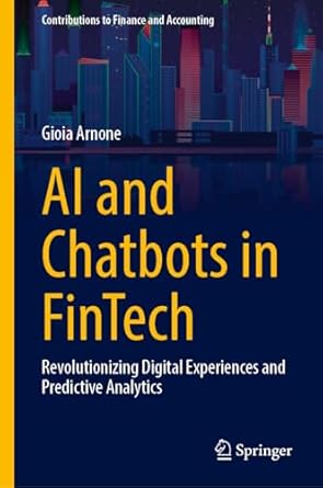 ai and chatbots in fintech revolutionizing digital experiences and predictive analytics 1st edition gioia