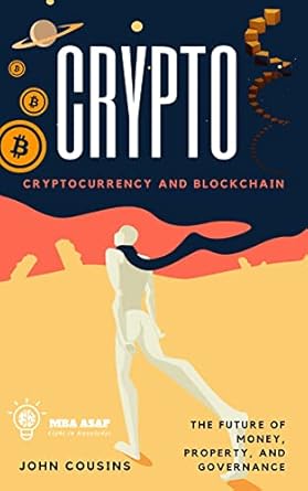crypto cryptocurrency and blockchain the future of money property and governance 1st edition john cousins