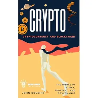 crypto cryptocurrency and blockchain the future of money property and governance 1st edition john cousins