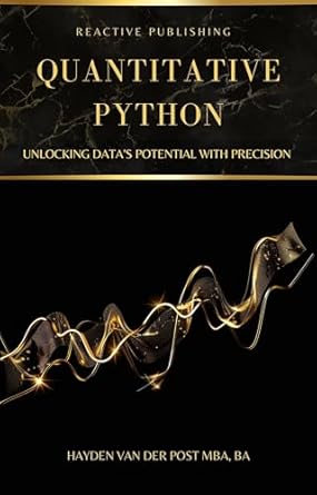 quantitative python unlocking datas potential with precision a comprehensive guide to python in finance 1st
