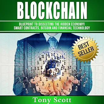blockchain blueprint to dissecting the hidden economy smart contracts bitcoin and financial technology 1st