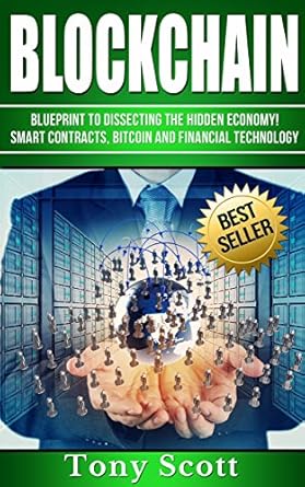 blockchain blueprint to dissecting the hidden economy smart contracts bitcoin and financial technology 1st