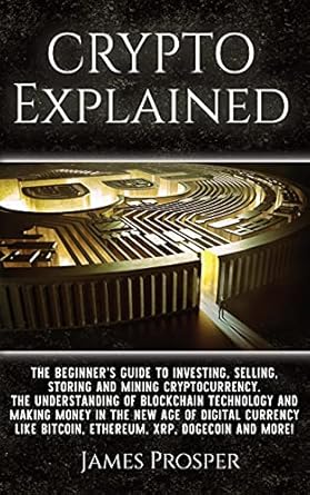 crypto explained the beginners guide to investing selling storing and mining cryptocurrency the understanding