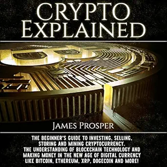 crypto explained the beginners guide to investing selling storing and mining cryptocurrency the understanding