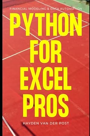 python for excel pros financial modeling and data automation a comprehensive guide 2025 1st edition hayden