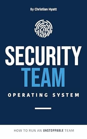 security team operating system how to run an unstoppable team 1st edition christian hyatt b0d7d6hks9