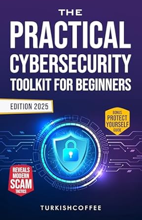 the practical cybersecurity toolkit for beginners 30 real life stories that reveal modern scam tactics with