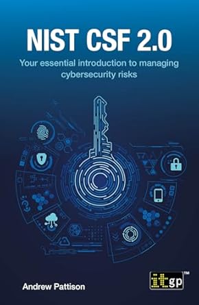 nist csf 2 0 your essential introduction to managing cybersecurity risks 1st edition andrew pattison