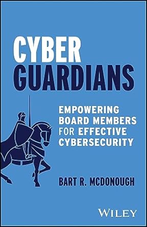 cyber guardians empowering board members for effective cybersecurity 1st edition bart r mcdonough 1394226225,