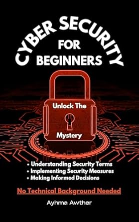 cybersecurity for beginners unlock the mystery 1st edition ayhma awther b0dzt4sdt3