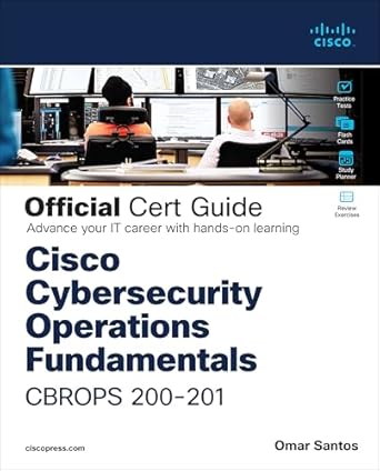 cisco cybersecurity operations fundamentals cbrops 200 201 official cert guide 1st edition omar santos