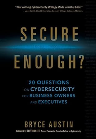 secure enough 20 questions on cybersecurity for business owners and executives 1st edition bryce austin