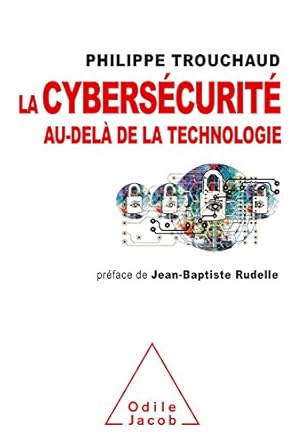 la cybersecurite au dela de la technologie comment mieux gerer ses risques pour mieux investir 1st edition