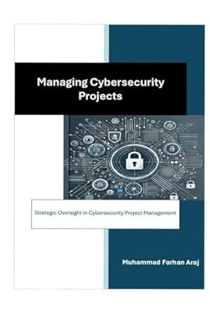 managing cybersecurity projects strategic oversight in cybersecurity project management 1st edition muhammad