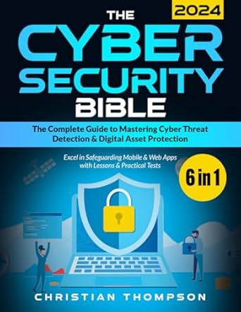 the cybersecurity bible 6 in 1 the complete guide to mastering cyber threat detection and digital asset