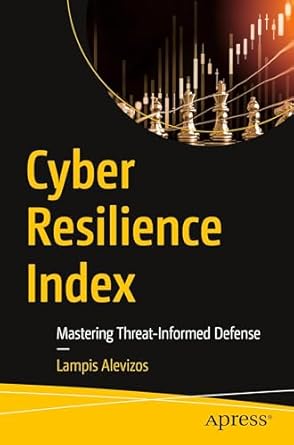cyber resilience index mastering threat informed defense 1st edition dr lampis alevizos b0dj2694vb,