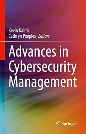 advances in cybersecurity management 1st edition kevin daimi ,cathryn peoples 3030713806, 978-3030713805