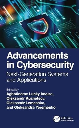 advancements in cybersecurity next generation systems and applications 1st edition agbotiname lucky imoize
