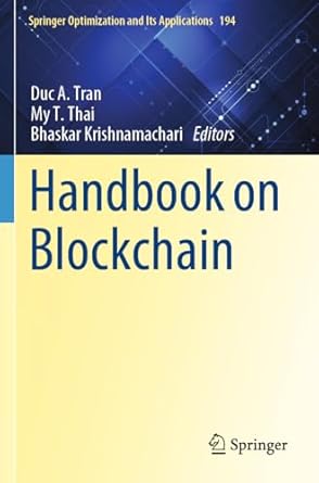 handbook on blockchain 1st edition duc a tran ,my t thai ,bhaskar krishnamachari 3031075374, 978-3031075377