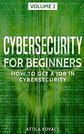 cybersecurity for beginners how to get a job in cybersecurity 1st edition attila kovacs 1839380039,