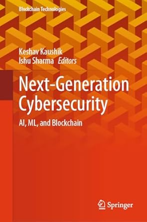 next generation cybersecurity ai ml and blockchain 2024th edition keshav kaushik ,ishu sharma 9819712483,