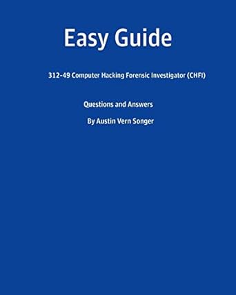 easy guide 312 49 computer hacking forensic investigator questions and answer 1st edition 7088 austin vern