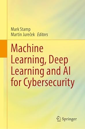 machine learning deep learning and ai for cybersecurity 1st edition mark stamp ,martin jurecek 303183156x,