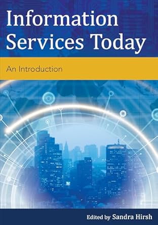 information services today an introduction 1st edition sandra hirsh 1442239573, 978-1442239579