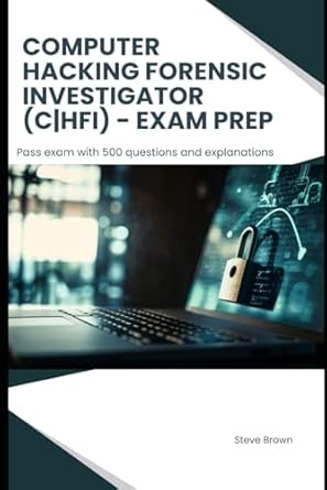 ec council computer hacking forensic investigator exam prep pass exam with 500 questions and explanations 1st