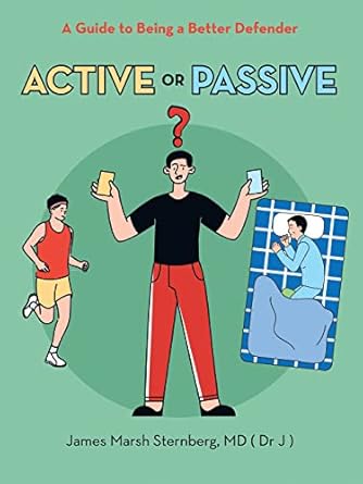 active or passive a guide to being a better defender 1st edition james marsh sternberg md b0bc3k774n