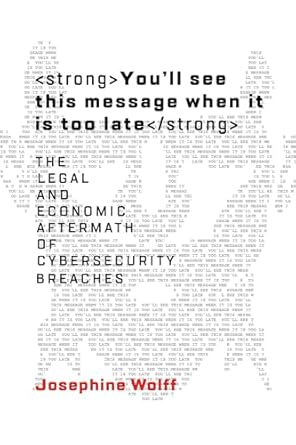 youll see this message when it is too late the legal and economic aftermath of cybersecurity breaches 1st