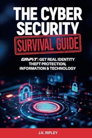 the cyber security survival guide gripit get real identity theft protection information and technology 1st