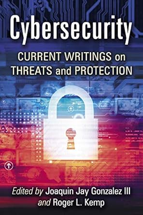 cybersecurity current writings on threats and protection 1st edition joaquin jay iii gonzalez ,roger l kemp