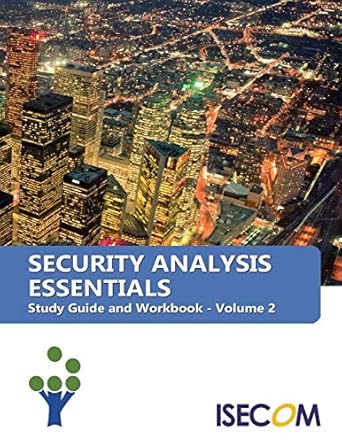 security analysis essentials study guide and workbook volume 2 1st edition pete herzog ,bob monroe ,marta