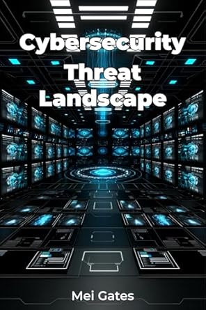 cybersecurity threat landscape 1st edition mei gates ,ai b0dshx27gb