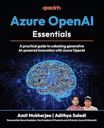 azure openai essentials a practical guide to unlocking generative ai powered innovation with azure openai 1st