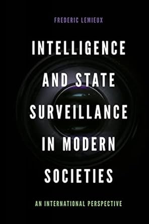 intelligence and state surveillance in modern societies an international perspective 1st edition frederic