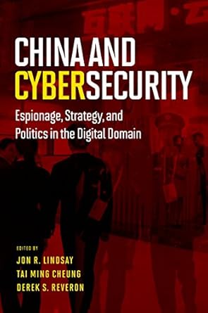china and cybersecurity espionage strategy and politics in the digital domain 1st edition jon r lindsay ,tai